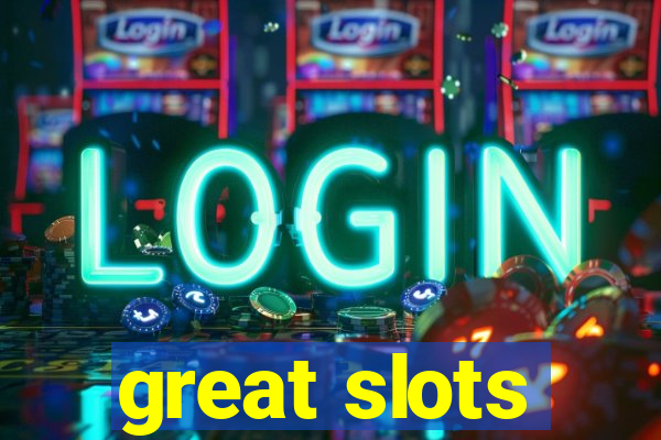 great slots